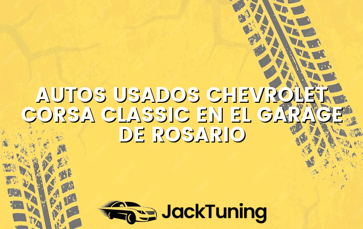 Autos usados Chevrolet Corsa Classic en el garage de Rosario